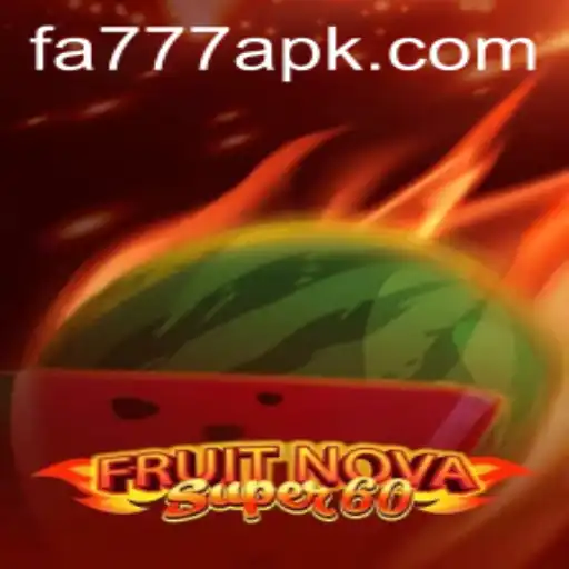 Explore the Exciting World of FruitNovaSuper60 with FA777